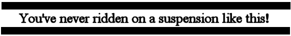 Title: You've never ridden on a suspension like this!